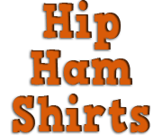 Hip Ham Shirts